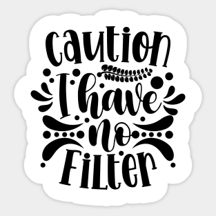 Caution I Have No Filter v2 Sticker